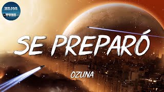 🔥 Reggaeton || Ozuna - Se Preparó  (Letra\Lyrics)
