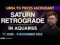 Libra to Pisces | Saturn Retrograde in Aquarius | 17th June to 4th November | Punneit