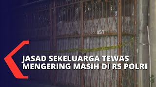 Belum Diambil Keluarga, Jasad Sekeluarga Tewas Mengering Masih di RS Polri Jakarta Timur