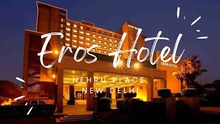 Eros Hotel || Nehru Place || New Delhi , India 🇮🇳