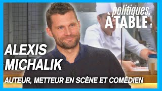 Alexis Michalik, auteur, metteur en scène et comédien | Politiques, à table !