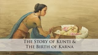 Kunti \u0026 the Birth of Karna | Symbolism in the Mahabharata Ep. 5