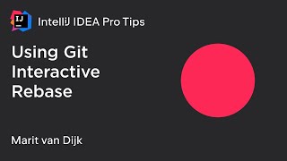 IntelliJ IDEA Pro Tips: Using Git Interactive Rebase