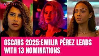 Oscars 2025: Emilia Pérez Leads With 13 Nominations; ‘Anuja’ Earns Oscar Nod For Best Short Film