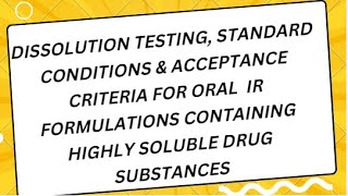 Dissolution Testing Standard Conditions and Acceptance Criteria for IR formulations