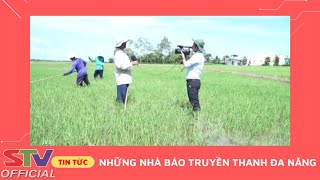 STV -  Những người làm báo “4 trong 1” từ đài Truyền thanh