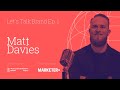 Let`s Talk Brand Ep. 1 I BRANDING STRATEGY BASICS with MATT DAVIES