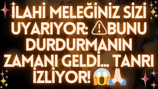 💌İLAHİ MELEĞİNİZ SİZİ UYARIYOR: BUNU DURDURMANIN ZAMANI GELDİ... TANRI İZLİYOR!