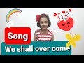 We shall Overcome Song with action