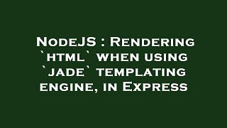 NodeJS : Rendering `html` when using `jade` templating engine, in Express