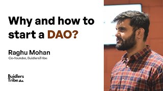 Why and how to start a DAO? | Raghu Mohan | BuidlersTribe