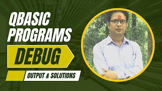 #exercisesolutions || QBASIC Programs || Debug || Output & Solutions || A Complete Computer Guide ||