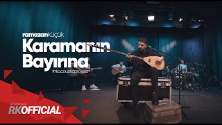 Ramazan Küçük - Karamanın Bayırına ( Akustik )