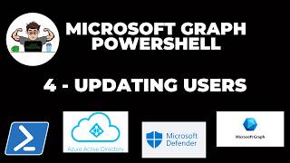 Microsoft Graph 4 - Updating users using PowerShell and Microsoft Graph