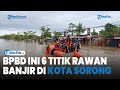 BPBD Ungkap Ada 6 Titik yang Rawan Banjir di Kota Sorong Papua Barat