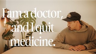 I am a doctor, and I quit medicine (the true story).