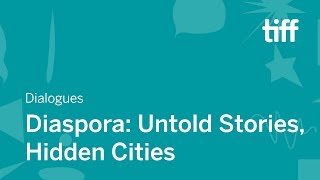 Diaspora: Untold Stories, Hidden Cities