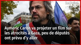 Aymeric Caron va projeter un film sur les atrocités à Gaza, peu de députés ont prévu d’y aller