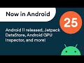 Now in Android: 25 - Android 11 released, Jetpack DataStore, Android GPU Inspector, and more!