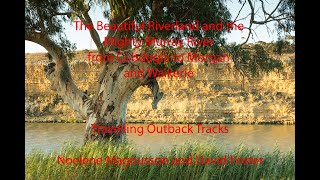 The Murray River and the Riverland from Cobdogla to Morgan and Waikerie