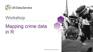 Workshop: Mapping crime data in R: Live code demonstration
