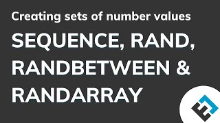 Using SEQUENCE, RAND, RANDBETWEEN, and RANDARRAY for series of values | Everyday Office