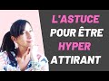 L'astuce INFAILLIBLE pour être ATTIRANT aux yeux DES FEMMES