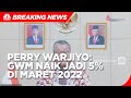 Perry Warjiyo: GWM Naik Jadi 5% di Maret 2022