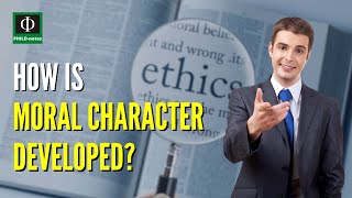 How is Moral Character Developed?