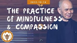 The Practice of Mindfulness and Compassion | Dharma Talk by Thich Nhat Hanh, 2012.10.14