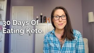 First 30 Days Of Eating Keto.