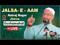 🔴LIVE: Jalsa-e-Aam,Nataraj Nagar,Jhirrah Goshamahal me Barrister Asaduddin Owaisi ka khusoosi khitab