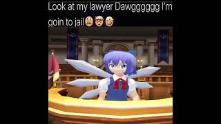 When Cirno is your Lawyer | Touhou memes