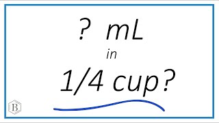 How Many Milliliters Are in 1/4 Cup?