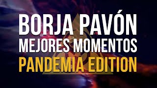 Borja Pavón - MEJORES MOMENTOS - PANDEMIA EDITION