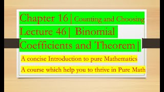 Intro to Pure Math: 46 | Binomial Coefficients and Theorem |Chapter 16| Counting and Choosing