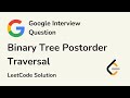 Binary Tree Postorder Traversal - Google Interview Questions - LeetCode 145 Solution - C++