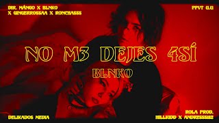 Blnko - No M3 Dejes 4sí (Video Oficial) (Modo awitado bn aktivadoo u.u)