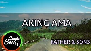 [MAGICSING Karaoke] FATHER & SONS  - AKING AMA  karaoke | Tagalog