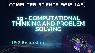 19.2 - Recursion - COMPUTATIONAL THINKING AND PROBLEM-SOLVING - Computer Science 9618 (A2 Level)