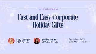 Goody Webinar: Fast and Easy Corporate Holiday Gifts