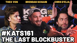 The Last Blockbuster I King and the Sting w/ Theo Von, Brendan Schaub & Chris D'Elia #161
