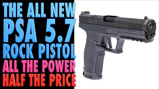 The NEW PSA 5.7 Rock!...All the Power at Half the Price!