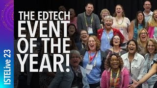 ISTELive 23: The Edtech Event of the Year!