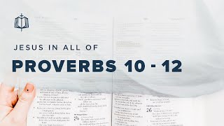 Proverbs 10-12 | How to Read the Book of Proverbs | Bible Study