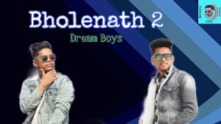Bholenath 2 Sumit Goswami Dream boys