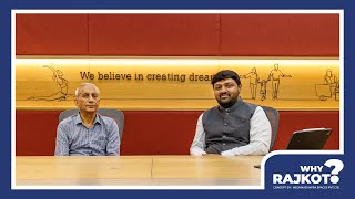 Why Rajkot ? Episode 2 With Shri Sarvanandbhai Sonwani Of R K GROUP .