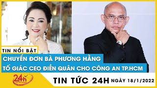 Mới nhất chuyển đơn bà Nguyễn Phương Hằng tố giác CEO Công ty Điền Quân cho Công an TP.HCM | TV24h