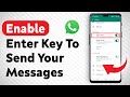 How To Enable Enter Key To Send Your Messages On WhatsApp