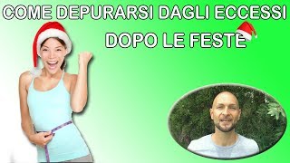 COME DEPURARSI DAGLI ECCESSI DOPO LE FESTE